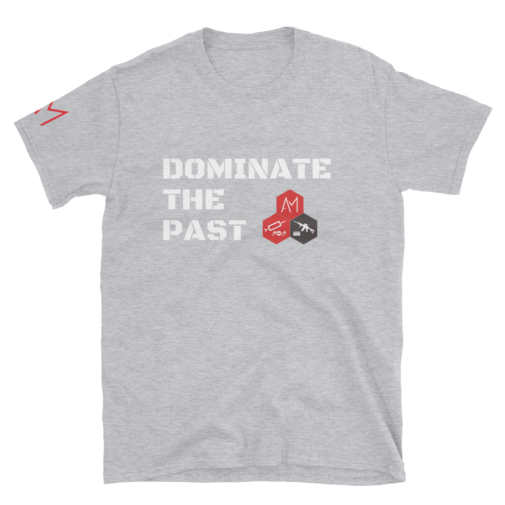 DOMINATE THE PAST Shirt - Aggressive Medicine